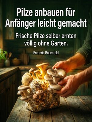 cover image of Pilze anbauen für Anfänger leicht gemacht